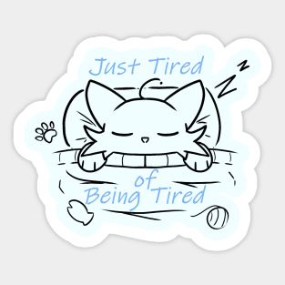 Just Tired of Being Tired Sticker